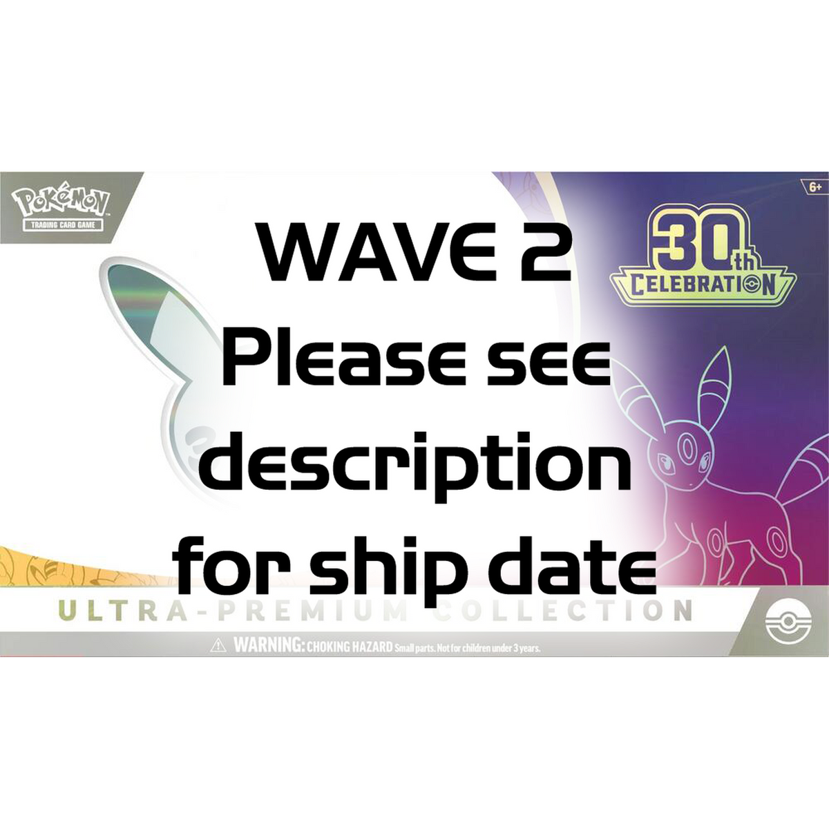 WAVE 2 Pokemon Tcg: 30th Celebration Ultra Premium Collection (WAVE 2 - Ships by: January 31st, 2027) (Day)